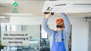 Importance of Air Duct Cleaning in Dunwoody